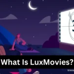 What Is LuxMovies