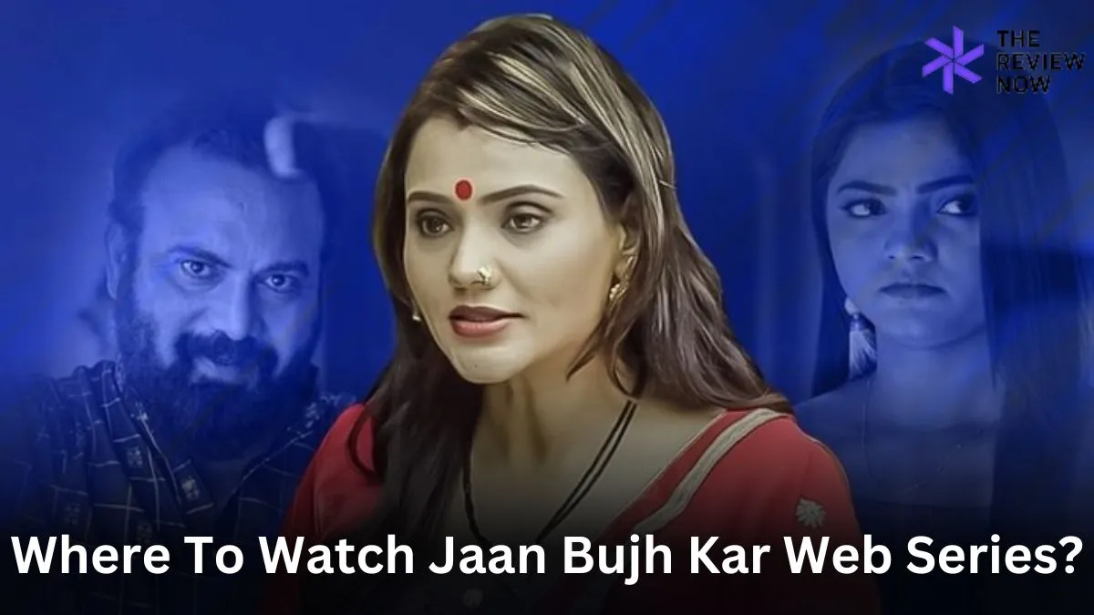 Where To Watch Jaan Bujh Kar Web Series