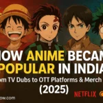 How Anime Became Popular in India